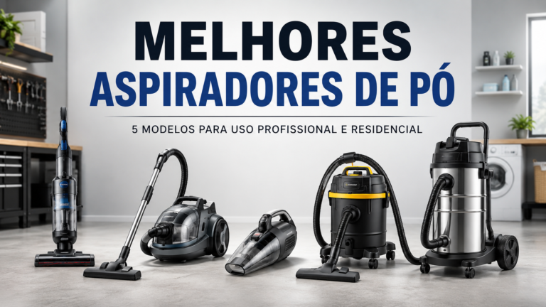 Melhores aspiradores de pó para uso profissional e residencial