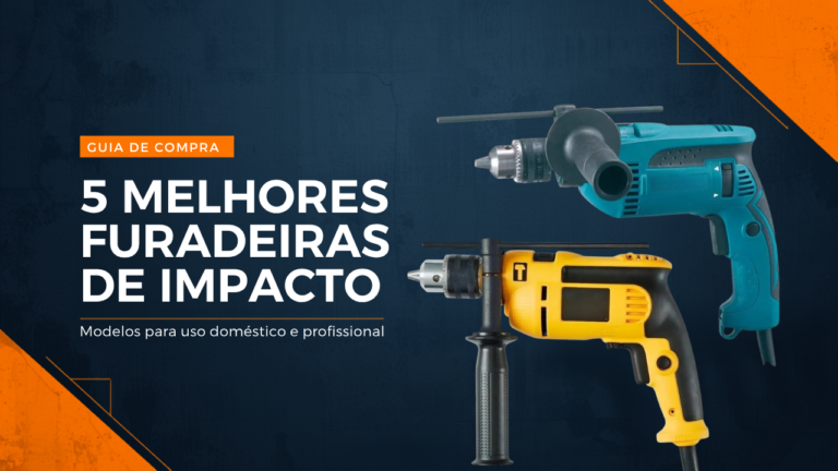 Cinco melhores furadeiras de impacto para uso doméstico e profissional